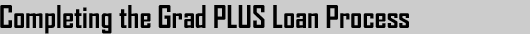Completing the Grad PLUS Loan Process
